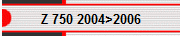 Z 750 2004>2006